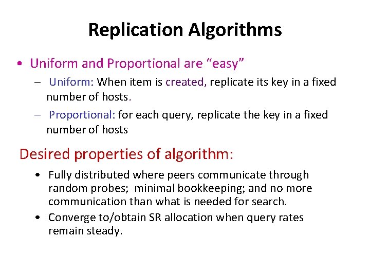 Replication Algorithms • Uniform and Proportional are “easy” – Uniform: When item is created,