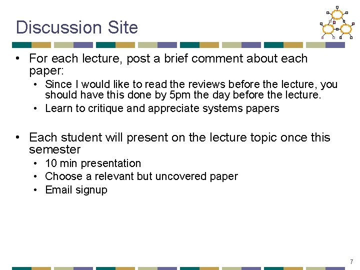 Discussion Site • For each lecture, post a brief comment about each paper: •