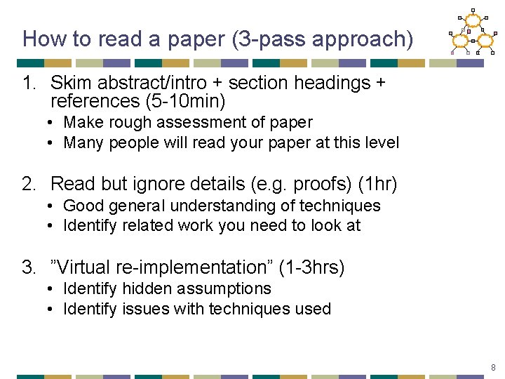 How to read a paper (3 -pass approach) 1. Skim abstract/intro + section headings