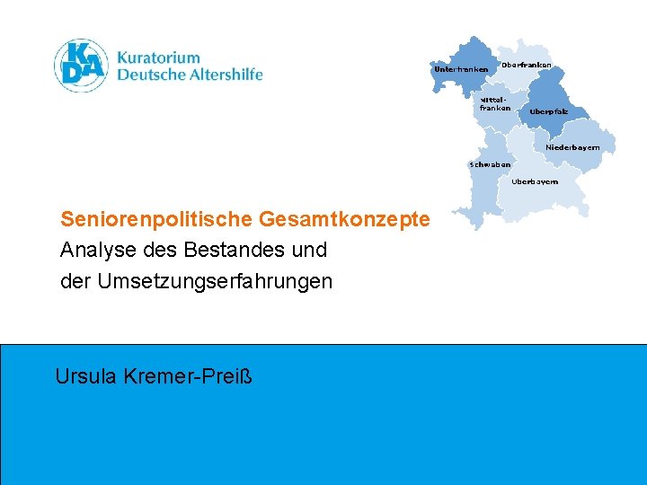 Wann, wo? Wer? Seniorenpolitische Gesamtkonzepte Analyse des Bestandes und der Umsetzungserfahrungen Titel/ Projekt Ursula