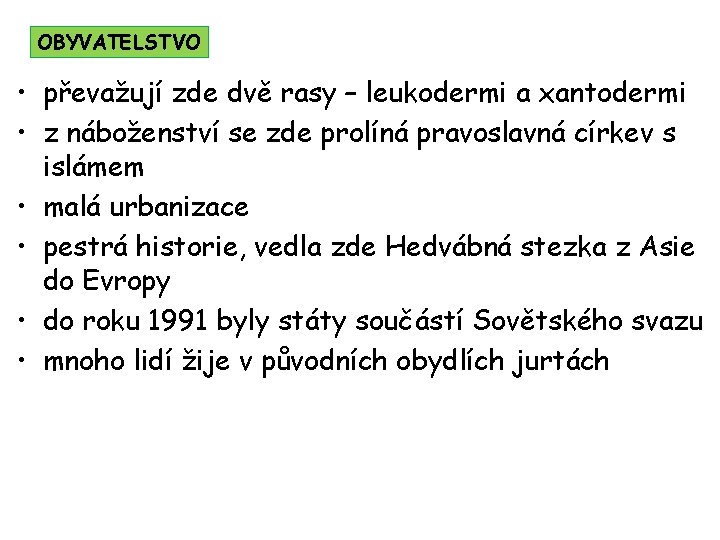 OBYVATELSTVO • převažují zde dvě rasy – leukodermi a xantodermi • z náboženství se