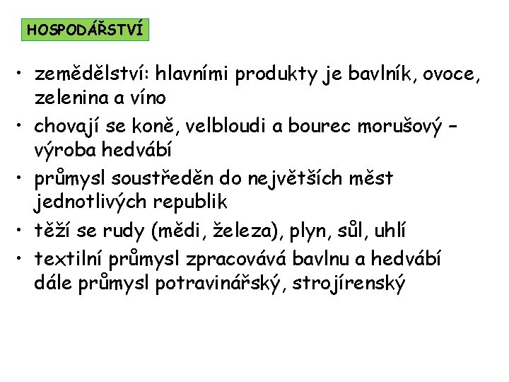 HOSPODÁŘSTVÍ • zemědělství: hlavními produkty je bavlník, ovoce, zelenina a víno • chovají se