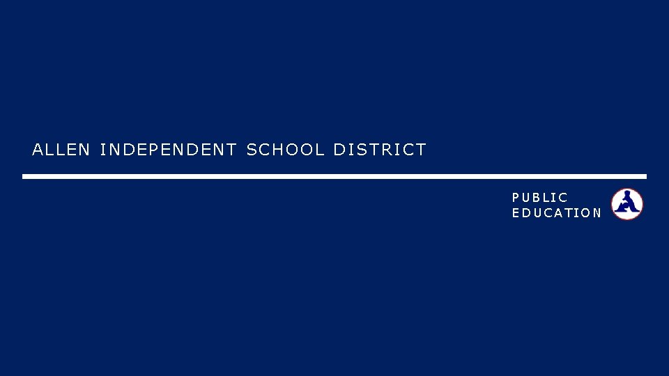 ALLEN INDEPENDENT SCHOOL DISTRICT PUBLIC EDUCATION 