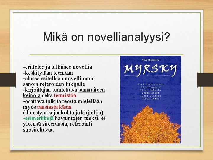 Mikä on novellianalyysi? -erittelee ja tulkitsee novellia -keskitytään teemaan -alussa esitellään novelli omin sanoin