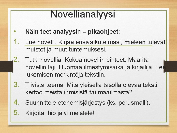 Novellianalyysi • Näin teet analyysin – pikaohjeet: 1. Lue novelli. Kirjaa ensivaikutelmasi, mieleen tulevat