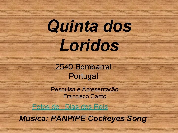 Quinta dos Loridos 2540 Bombarral Portugal Pesquisa e Apresentação Francisco Canto Fotos de Dias