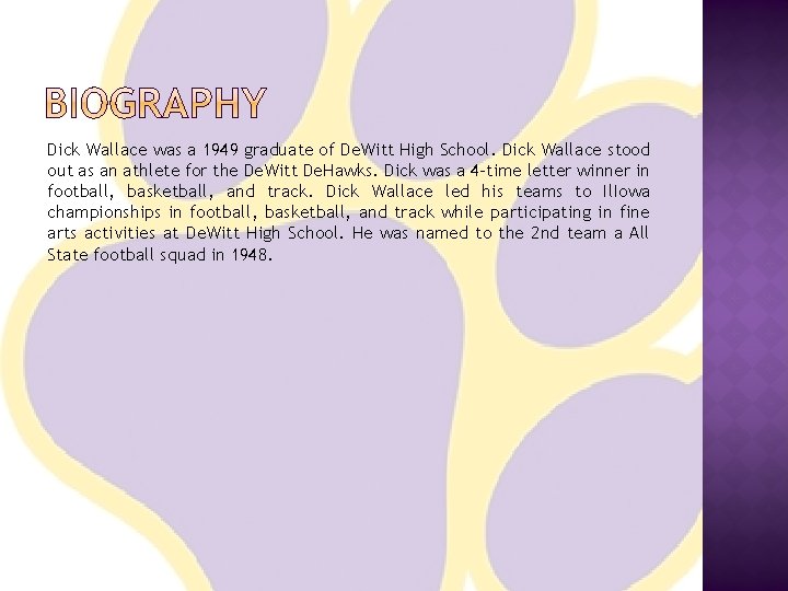 Dick Wallace was a 1949 graduate of De. Witt High School. Dick Wallace stood