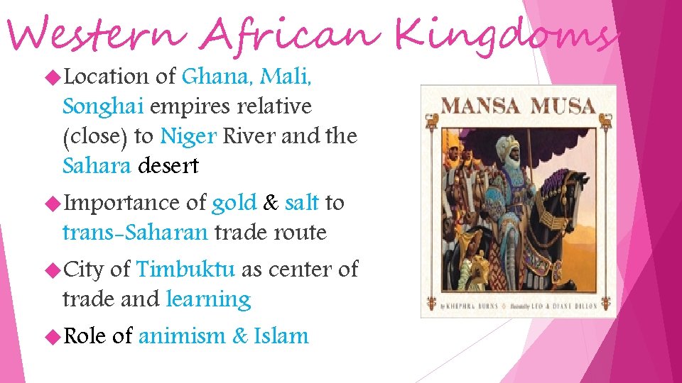 Western African Kingdoms Location of Ghana, Mali, Songhai empires relative (close) to Niger River