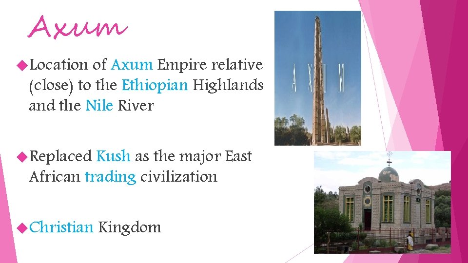 Axum Location of Axum Empire relative (close) to the Ethiopian Highlands and the Nile