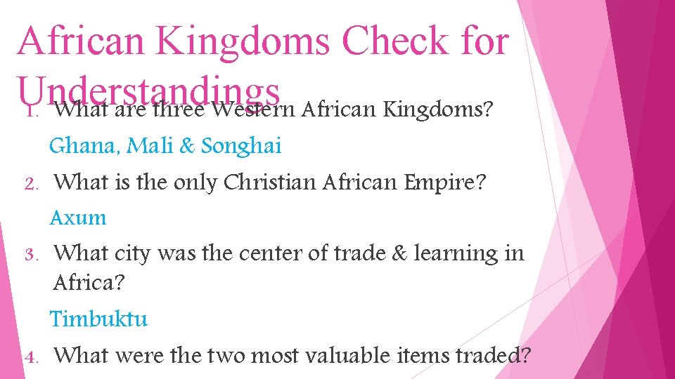 African Kingdoms Check for Understandings 1. What are three Western African Kingdoms? Ghana, Mali
