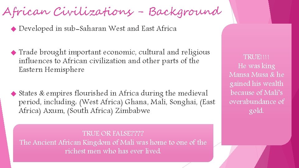 African Civilizations - Background Developed in sub-Saharan West and East Africa Trade brought important