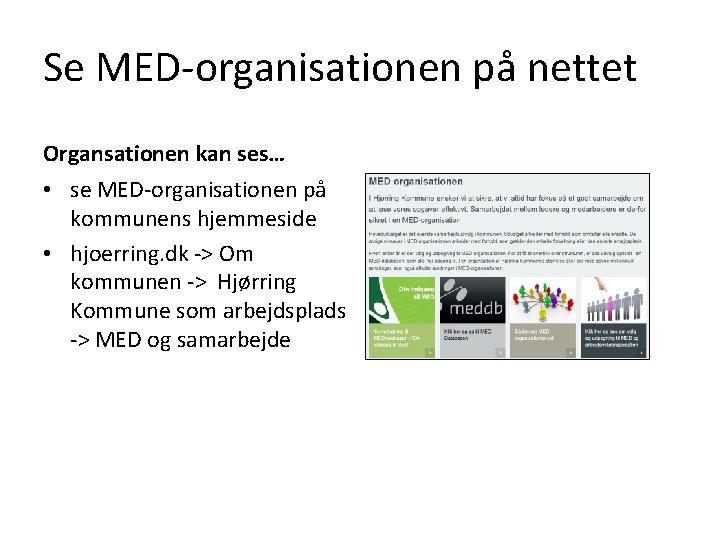 Se MED-organisationen på nettet Organsationen kan ses… • se MED-organisationen på kommunens hjemmeside •