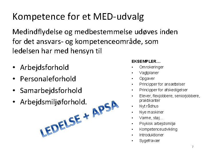 Kompetence for et MED-udvalg Medindflydelse og medbestemmelse udøves inden for det ansvars- og kompetenceområde,