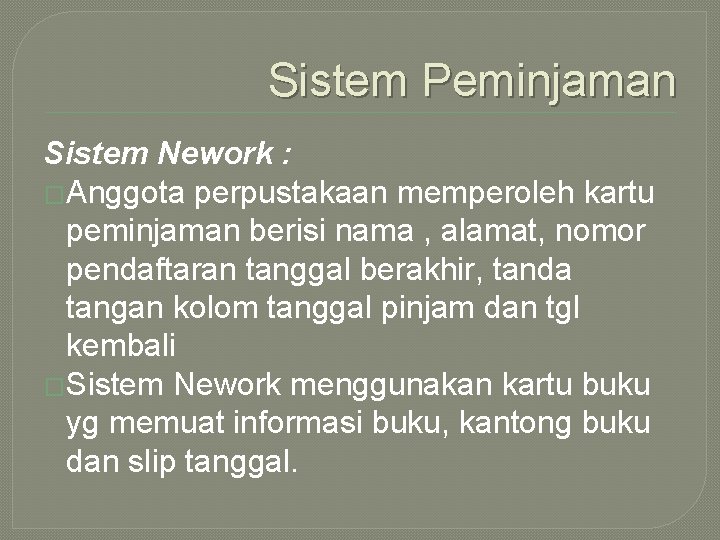 Sistem Peminjaman Sistem Nework : �Anggota perpustakaan memperoleh kartu peminjaman berisi nama , alamat, Sistem Peminjaman Sistem Nework : �Anggota perpustakaan memperoleh kartu peminjaman berisi nama , alamat,