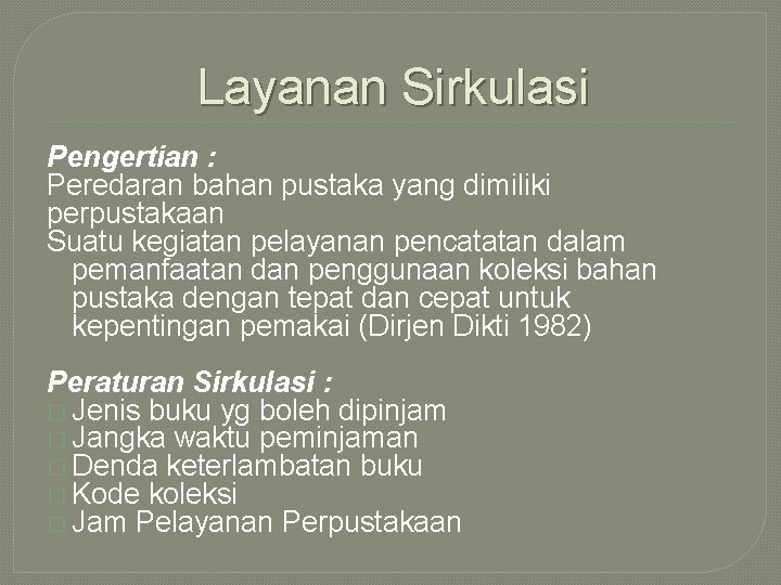 Layanan Sirkulasi Pengertian : Peredaran bahan pustaka yang dimiliki perpustakaan Suatu kegiatan pelayanan pencatatan Layanan Sirkulasi Pengertian : Peredaran bahan pustaka yang dimiliki perpustakaan Suatu kegiatan pelayanan pencatatan