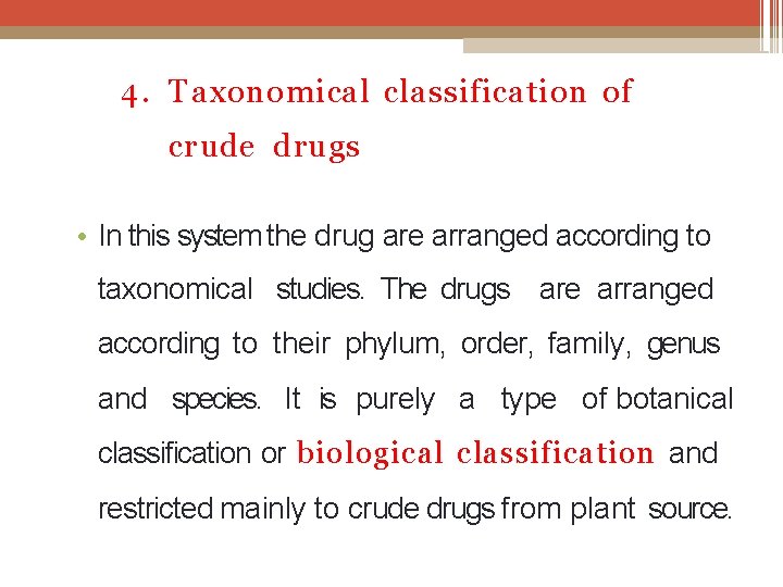 4. T axonomical classification of cr ude drugs • In this system the drug