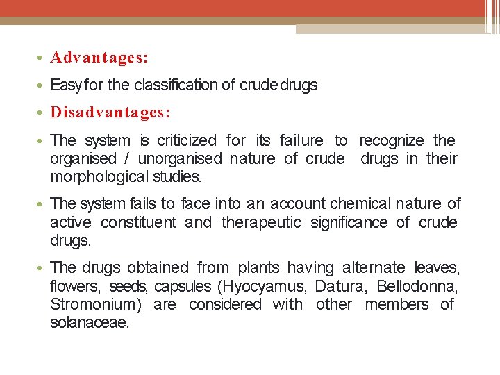  • Advantages: • Easy for the classification of crude drugs • Disadvantages: •