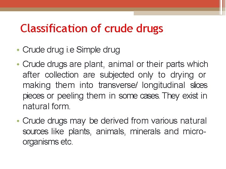 Classification of crude drugs • Crude drug i. e Simple drug • Crude drugs