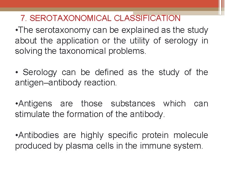 7. SEROTAXONOMICAL CLASSIFICATION • The serotaxonomy can be explained as the study about the