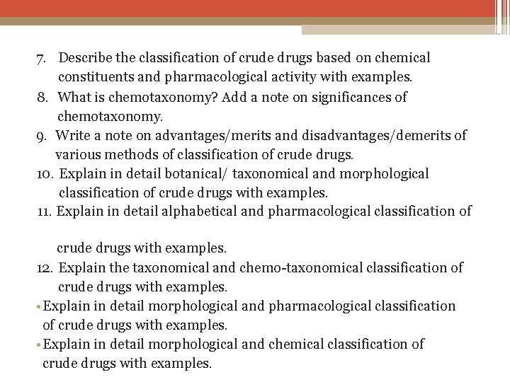 7. Describe the classification of crude drugs based on chemical constituents and pharmacological activity