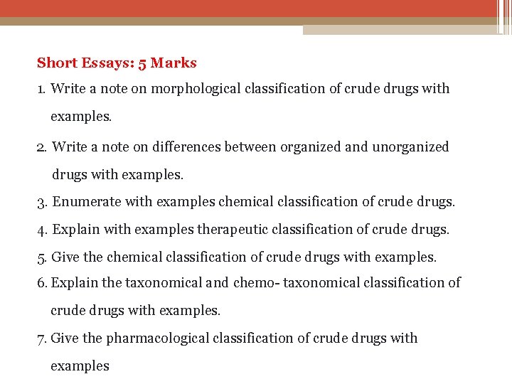 Short Essays: 5 Marks 1. Write a note on morphological classification of crude drugs
