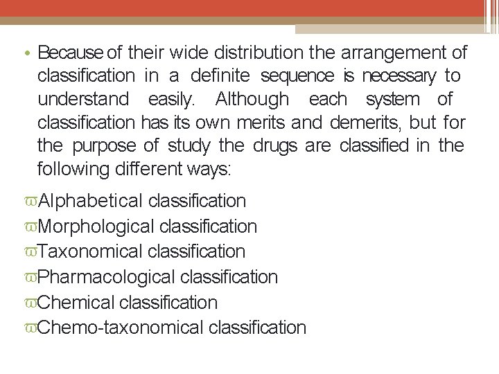  • Because of their wide distribution the arrangement of classification in a definite
