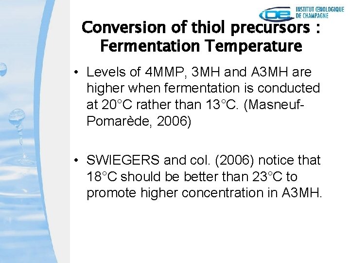 Conversion of thiol precursors : Fermentation Temperature • Levels of 4 MMP, 3 MH