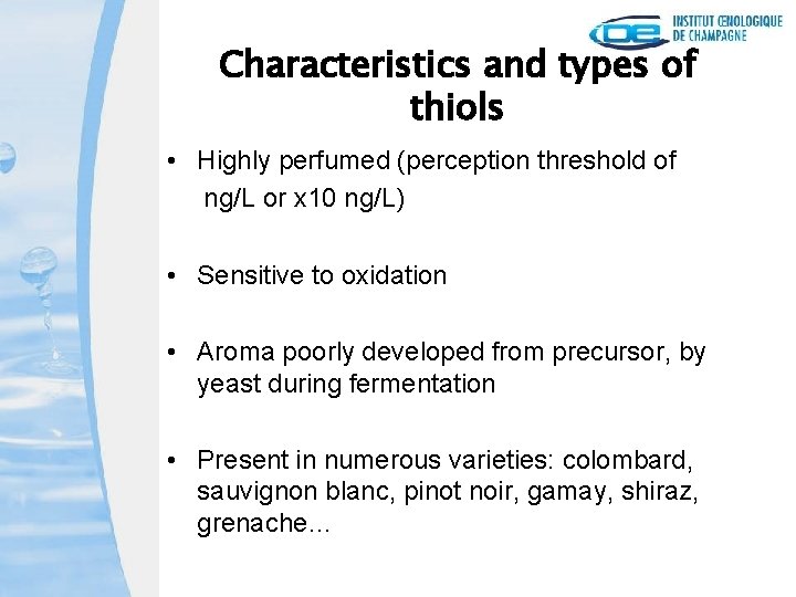 Characteristics and types of thiols • Highly perfumed (perception threshold of ng/L or x