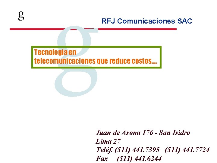 g g RFJ Comunicaciones SAC Tecnología en telecomunicaciones que reduce costos. . Juan de g g RFJ Comunicaciones SAC Tecnología en telecomunicaciones que reduce costos. . Juan de