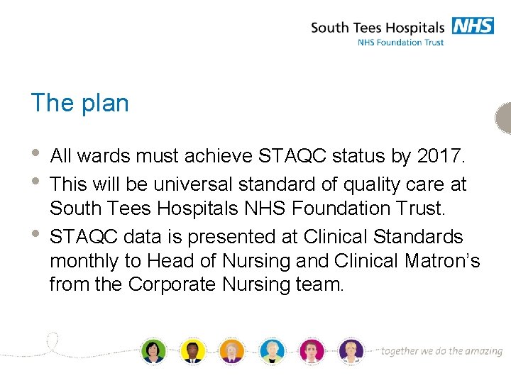 The plan • • • All wards must achieve STAQC status by 2017. This