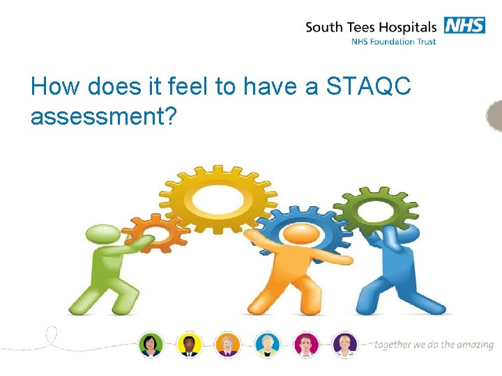 How does it feel to have a STAQC assessment? 