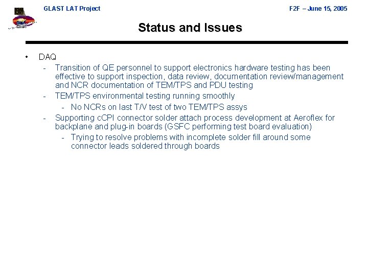 GLAST LAT Project F 2 F – June 15, 2005 Status and Issues • GLAST LAT Project F 2 F – June 15, 2005 Status and Issues •