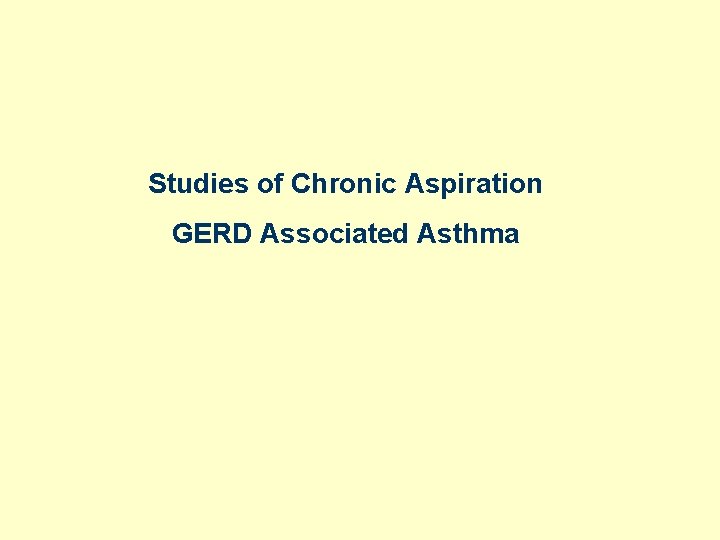 Studies of Chronic Aspiration GERD Associated Asthma 