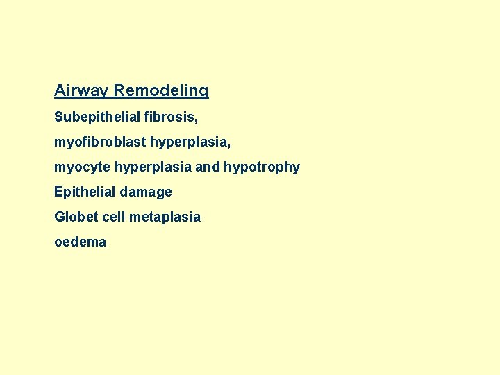 Airway Remodeling Subepithelial fibrosis, myofibroblast hyperplasia, myocyte hyperplasia and hypotrophy Epithelial damage Globet cell