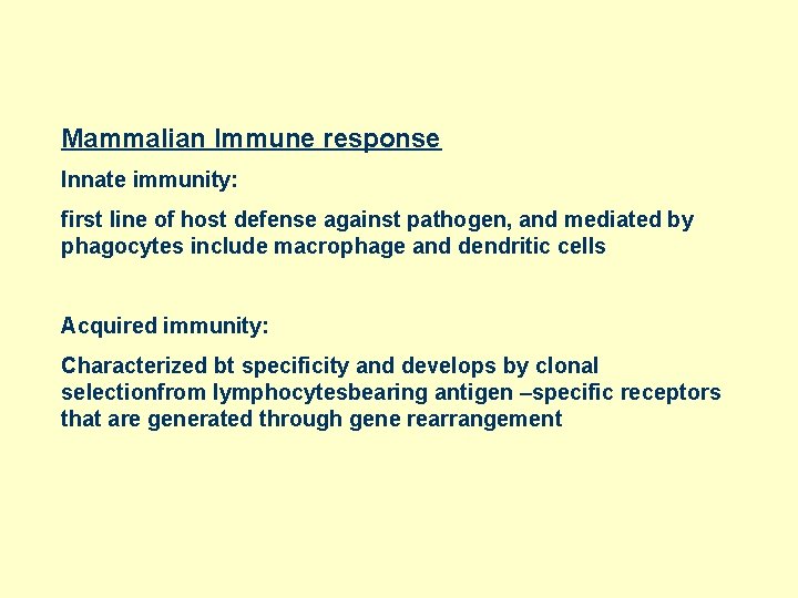 Mammalian Immune response Innate immunity: first line of host defense against pathogen, and mediated