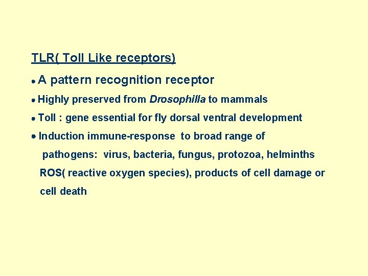 TLR( Toll Like receptors) A pattern recognition receptor Highly preserved from Drosophilla to mammals