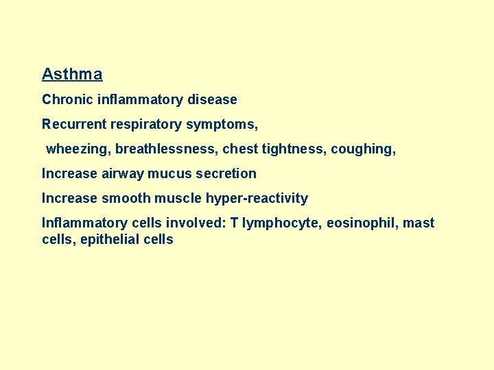 Asthma Chronic inflammatory disease Recurrent respiratory symptoms, wheezing, breathlessness, chest tightness, coughing, Increase airway