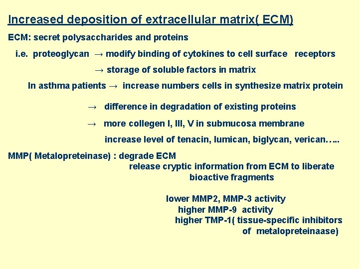 Increased deposition of extracellular matrix( ECM) ECM: secret polysaccharides and proteins i. e. proteoglycan