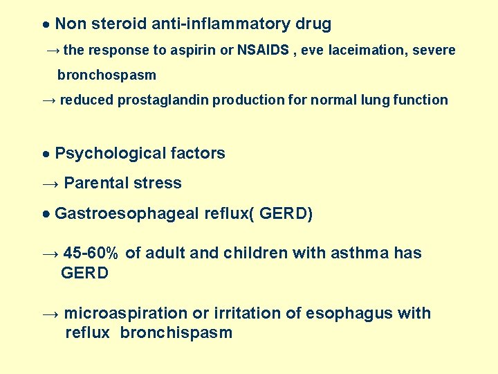 · Non steroid anti-inflammatory drug → the response to aspirin or NSAIDS , eve