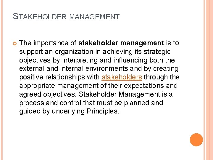 STAKEHOLDER MANAGEMENT The importance of stakeholder management is to support an organization in achieving