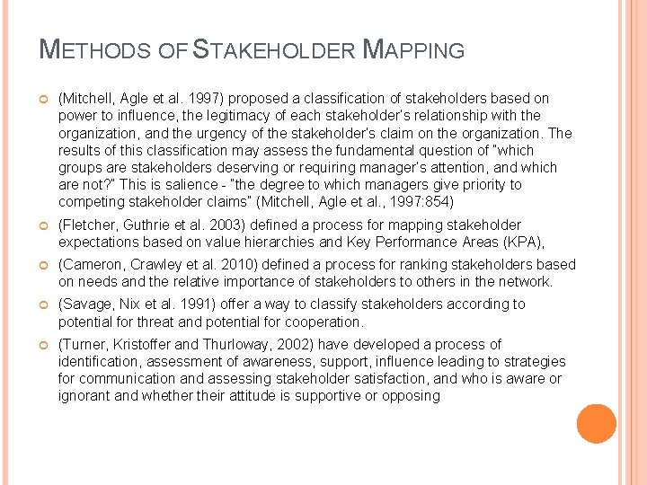 METHODS OF STAKEHOLDER MAPPING (Mitchell, Agle et al. 1997) proposed a classification of stakeholders