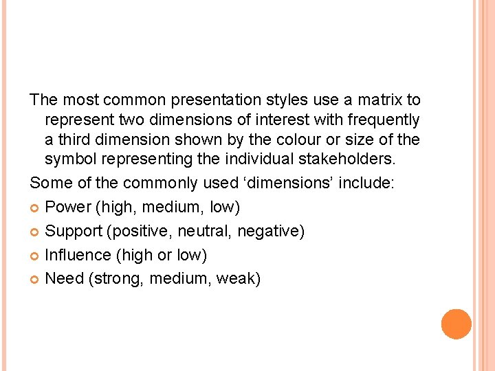 The most common presentation styles use a matrix to represent two dimensions of interest