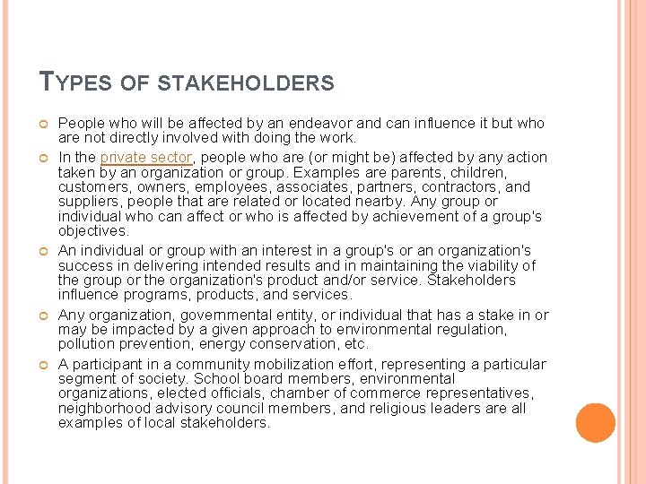 TYPES OF STAKEHOLDERS People who will be affected by an endeavor and can influence