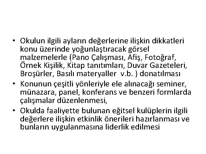  • Okulun ilgili ayların değerlerine ilişkin dikkatleri konu üzerinde yoğunlaştıracak görsel malzemelerle (Pano