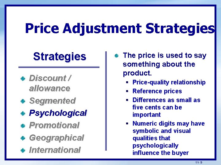 Price Adjustment Strategies Discount / allowance Segmented Psychological Promotional Geographical International The price is