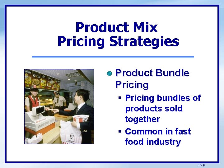 Product Mix Pricing Strategies Product Bundle Pricing § Pricing bundles of products sold together