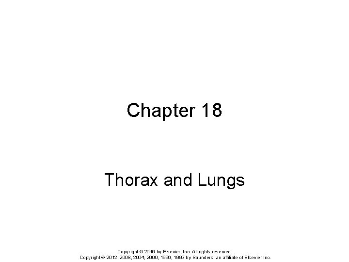 Chapter 18 Thorax and Lungs Copyright © 2016 by Elsevier, Inc. All rights reserved.