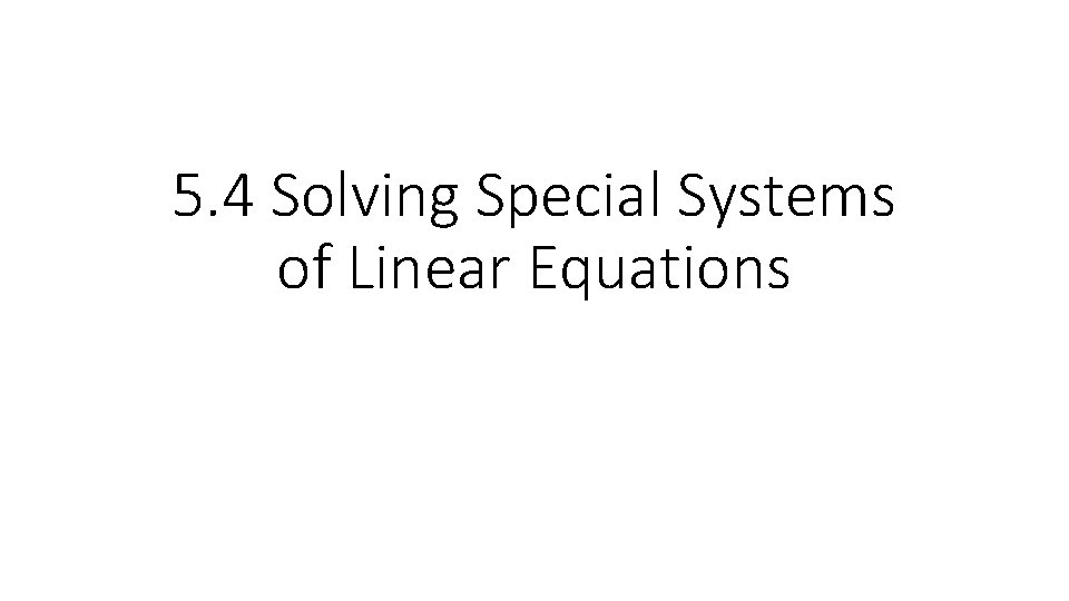 5. 4 Solving Special Systems of Linear Equations 