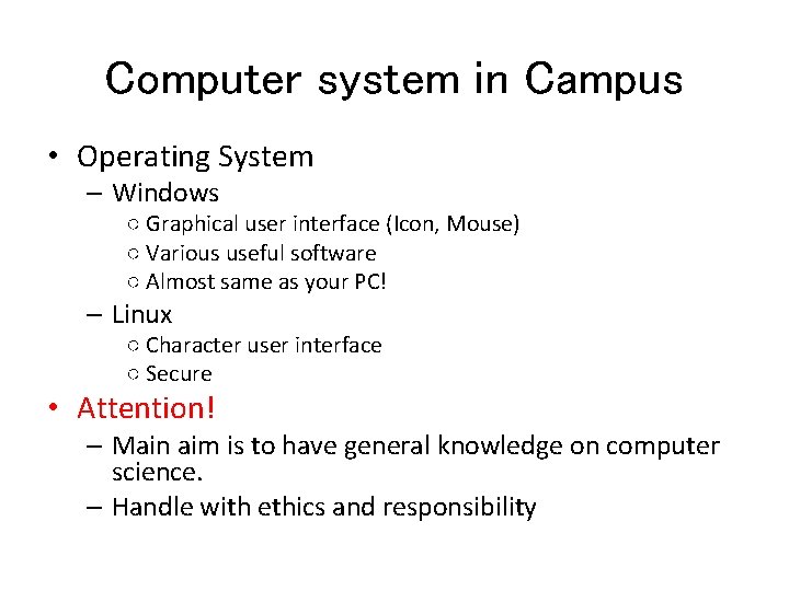 Computer system in Campus • Operating System – Windows ○ Graphical user interface (Icon,