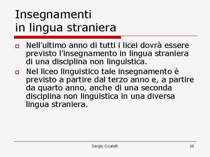 Insegnamenti in lingua straniera o o Nell’ultimo anno di tutti i licei dovrà essere